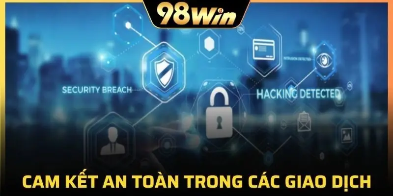 Cam kết an toàn trong các giao dịch tài chính tại 98Win