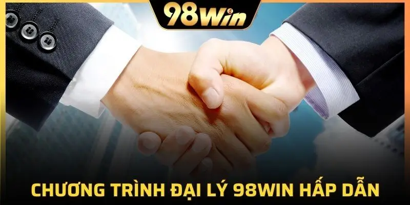 Chương trình đại lý 98Win hấp dẫn