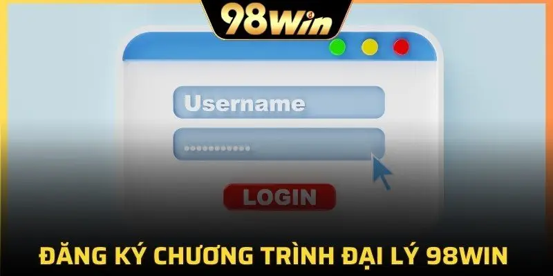 Đăng ký chương trình đại lý 98Win nhanh chóng