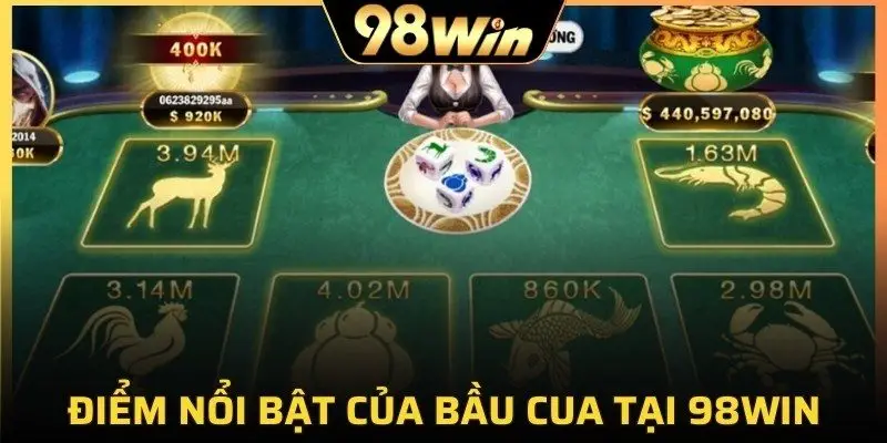 Điểm nổi bật của bầu cua tại 98Win
