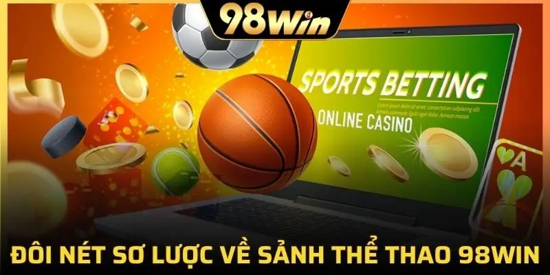 Đôi nét sơ lược về sảnh thể thao 98Win
