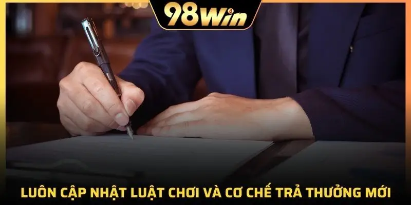 Người chơi cần cập nhật luật chơi thường xuyên